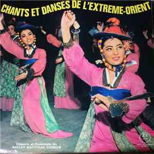 Choeurs Et Ensemble Du Ballet National Coréen - Chants Et Danses De L'Extre ...