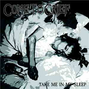 Come To Grief / Fistula - Take Me In My Sleep / Contusion