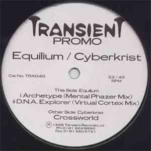 Cyberkrist / Equilium - Crossworld / Archetype / D.N.A. Explorer