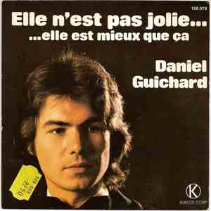 Daniel Guichard - Elle N'est Pas Jolie... Elle Est Mieux Que Ca