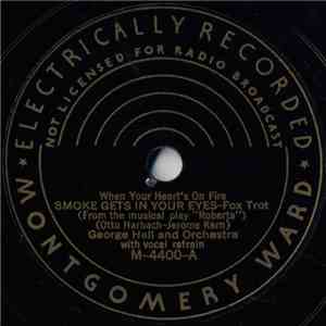 George Hall And Orchestra - When Your Heart's On Fire Smoke Gets In Your Ey ...