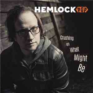 Hemlock Pop - Crushing on What Might Be