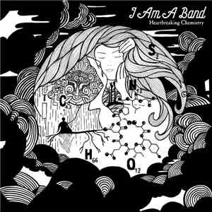 I Am A Band - Heartbreaking Chemistry