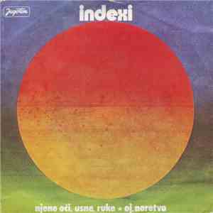 Indexi - Njene Oči, Usne, Ruke / Oj, Neretvo