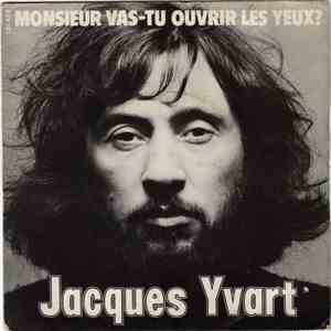 Jacques Yvart - Monsieur Vas-Tu Ouvrir Les Yeux?