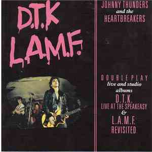 Johnny Thunders & The Heartbreakers - D.T.K. - L.A.M.F.