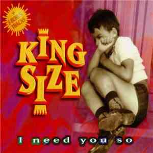 King Size  - I Need You So