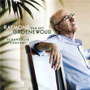 Raymond van het Groenewoud - Schandalig Content