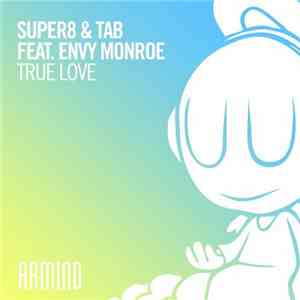 Super8 & Tab Feat. Envy Monroe - True Love