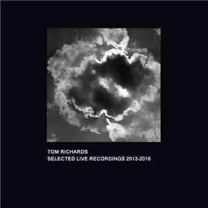 Tom Richards  - Selected Live Recordings 2013​-​2016