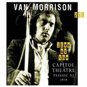 Van Morrison - Live At The Capitol Theatre Passaic NJ 1979