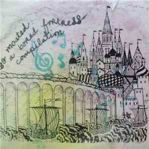 Various - So Moated A Bored Fortress Compilation