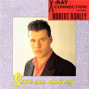 X-Ray Connection Featuring Robert Ashley  - Someone Must Cry