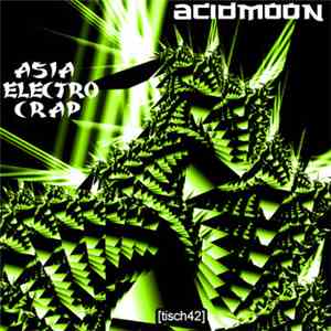 Acidmoon - Asia Electro Crap
