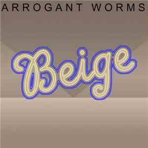 Arrogant Worms - Beige