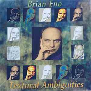 Brian Eno - Textural Ambiguities