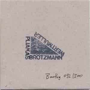 Brötzmann, Pliakas, Wertmüller - Live At Tonic Farewell, April 11, 2007