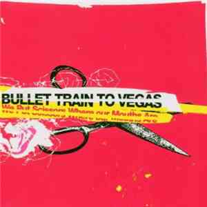 Bullet Train To Vegas - We Put Scissors Where Our Mouths Are