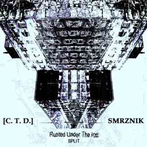 [C. T. D.] / Smrznik - Rusted Under The Ice
