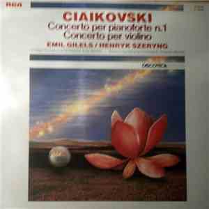 Ciaikovski, Henryk Szeryng, Emil Gilels, Charles Munch, Fritz Reiner, Boston Symphony Orchestra, The Chicago Symphony Orchestra - Concerto Per Pianoforte N°1 / Concerto Per Violino