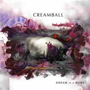 Creamball - Dream In A Bowl