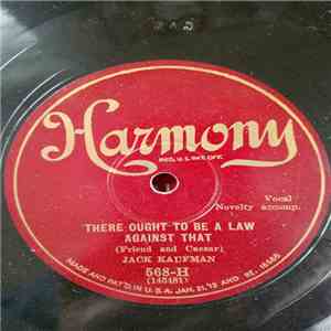 Jack Kaufman  - There Ought To Be A Law Against That / Henry's Made A Lady  ...