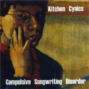 Kitchen Cynics - Compulsive Songwriting Disorder