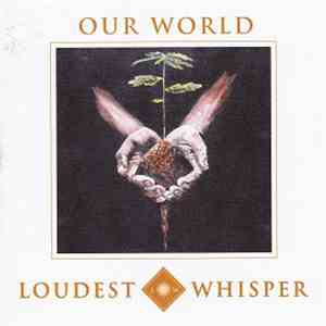 Loudest Whisper - Our World