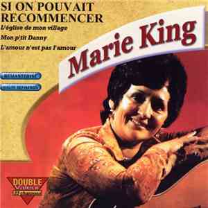 Marie King - Si On Pouvait Recommencer