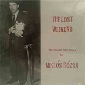 Miklós Rózsa - The Lost Weekend: The Classic Film Score By Miklós Rózsa