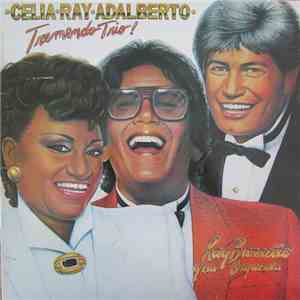 Ray Barretto Y Su Orquesta Canta Celia Cruz, Adalberto Santiago - Celia, Ray & Adalberto - Tremendo Trio!