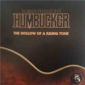 Robert Pehrsson's Humbucker - The Hollow Of A Rising Tone