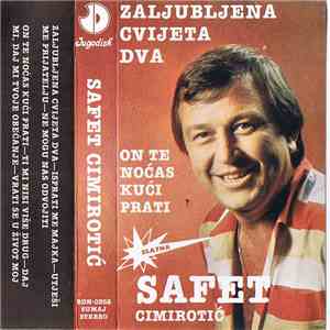 Safet Cimirotić - Zaljubljena Cvijeta Dva / On Te Noćas Kući Prati