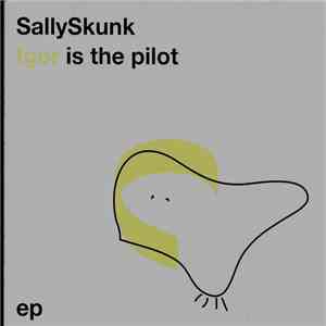 SallySkunk - Igor is the pilot