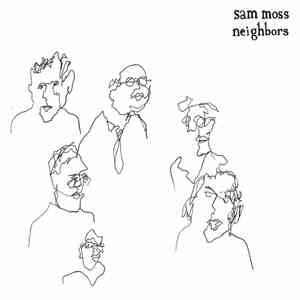Sam Moss - Neighbors
