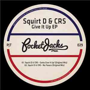Squirt D & CRS  - Give It Up EP