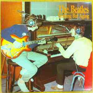 The Beatles - Nothing But Aging
