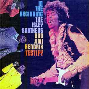 The Isley Brothers & Jimi Hendrix - In The Beginning (Testify)