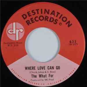 The What For - We Could Be Happy / Where Love Can Go