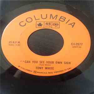 Tony White - Can You See Your Own Sign/Come On Down
