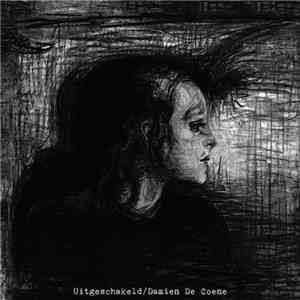 Uitgeschakeld / Damien De Coene - Uitgeschakeld / Damien De Coene