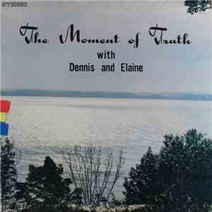 Dennis And Elaine - The Moment Of Truth With Dennis And Elaine