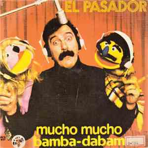 El Pasador - Mucho Mucho / Bamba Dabam