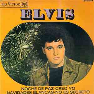 Elvis Presley - Silent Night / I Believe / White Christmas / (It Is No Secret) What I Can Do
