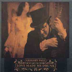 Gregory Page - Love Made Me Drunk