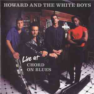 Howard & The White Boys - Live At Chord On Blues