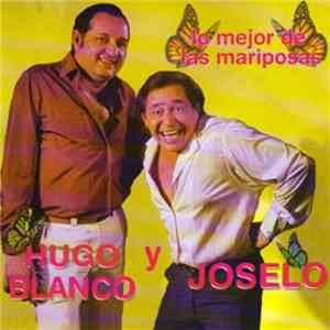 Hugo Blanco y Joselo  - Lo Mejor De Las Mariposas