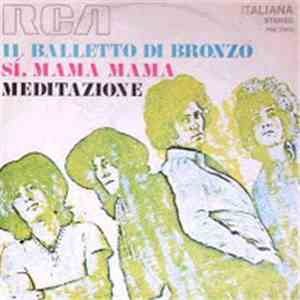 Il Balletto Di Bronzo - Si, Mama Mama / Meditazione