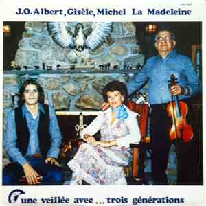 J.O. Albert LaMadeleine, Gisele LaMadeleine, Michel LaMadeleine - Une Veill ...