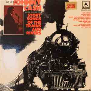Johnny Cash & The Tennessee Two - Story Songs Of The Trains And Rivers